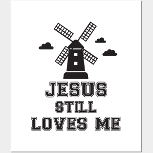 Jesus still loves me windmill Posters and Art